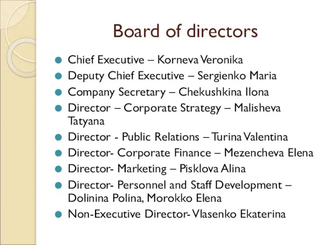 Board of directors Chief Executive – Korneva Veronika Deputy Chief Executive –