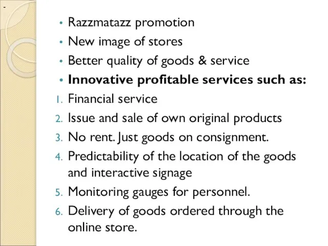 - Razzmatazz promotion New image of stores Better quality of goods &