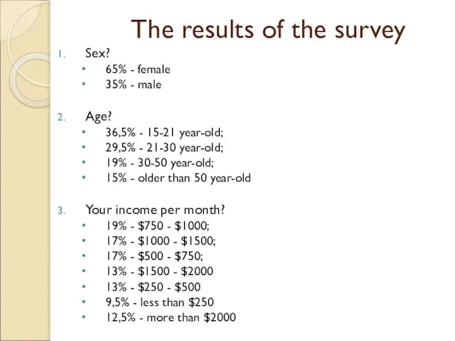 Sex? 65% - female 35% - male Age? 36,5% - 15-21 year-old;