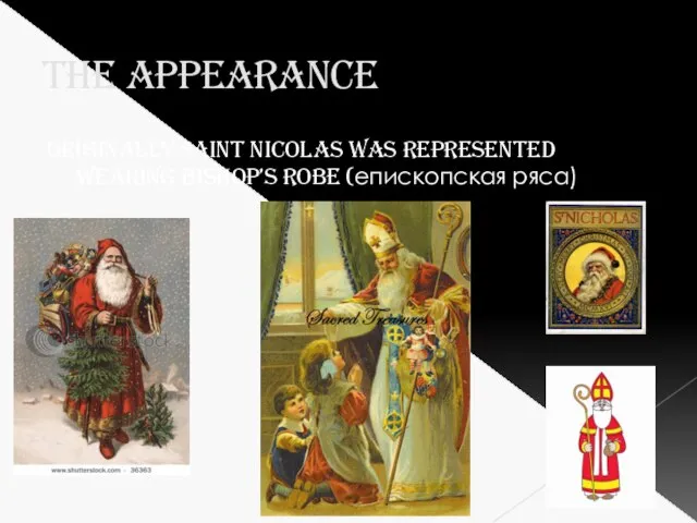 The appearance Originally Saint Nicolas was represented wearing bishop’s robe (епископская ряса)