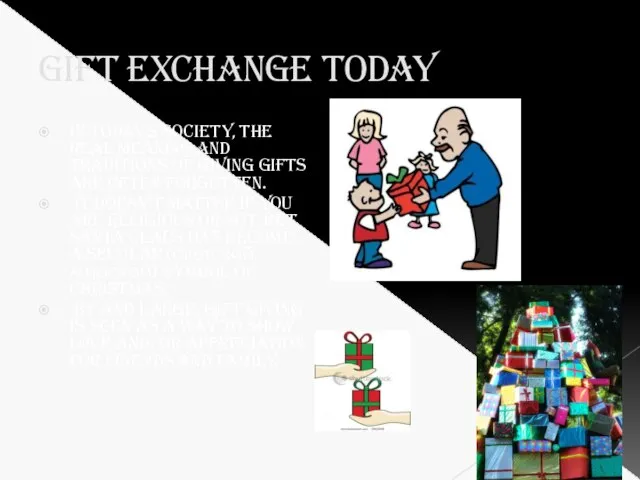 Gift exchange today In today's society, the real meaning and traditions of