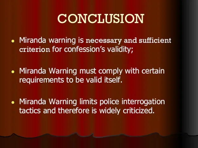 CONCLUSION Miranda warning is necessary and sufficient criterion for confession’s validity; Miranda