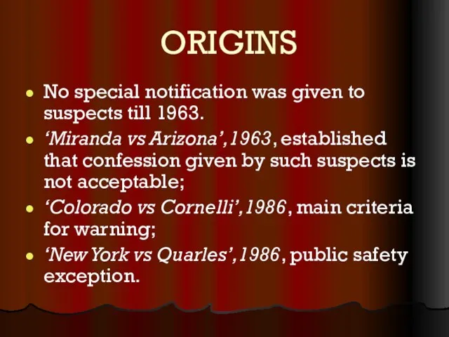 ORIGINS No special notification was given to suspects till 1963. ‘Miranda vs