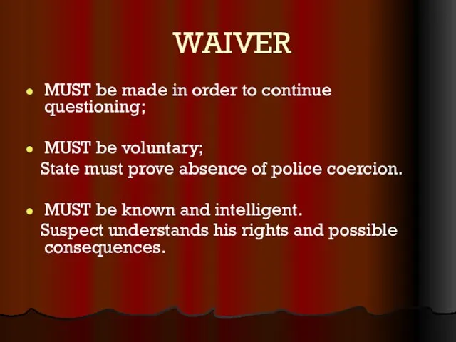 WAIVER MUST be made in order to continue questioning; MUST be voluntary;