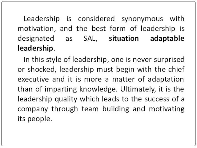 Leadership is considered synonymous with motivation, and the best form of leadership