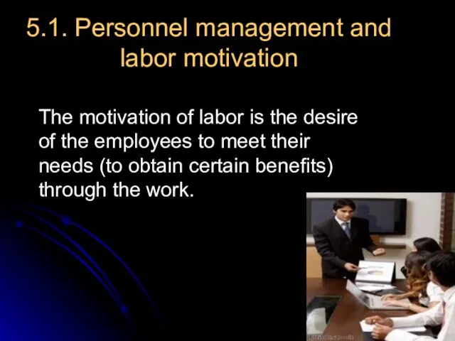 5.1. Personnel management and labor motivation The motivation of labor is the