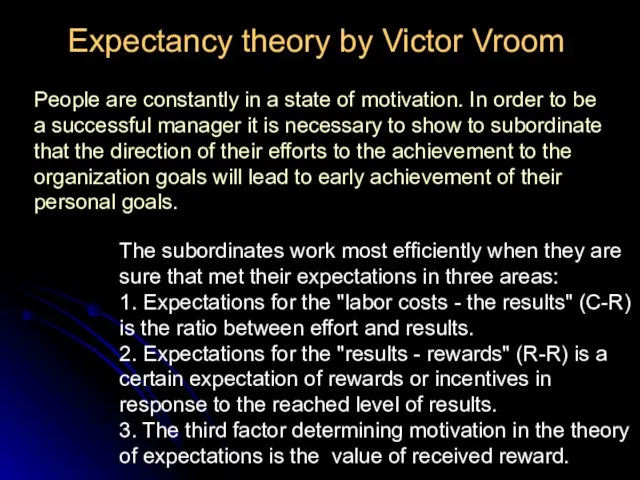 Expectancy theory by Victor Vroom The subordinates work most efficiently when they