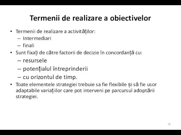 Termenii de realizare a obiectivelor Termenii de realizare a activităților: Intermediari finali