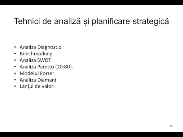 Tehnici de analiză și planificare strategică Analiza Diagnostic Benchmarking Analiza SWOT Analiza