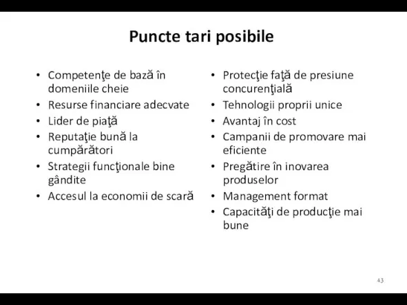 Puncte tari posibile Competenţe de bază în domeniile cheie Resurse financiare adecvate