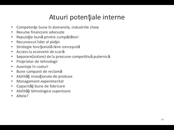 Atuuri potenţiale interne Competenţe bune în domeniile, industriile cheie Resurse financiare adecvate