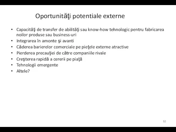 Oportunităţi potentiale externe Capacităţi de transfer de abilităţi sau know-how tehnologic pentru