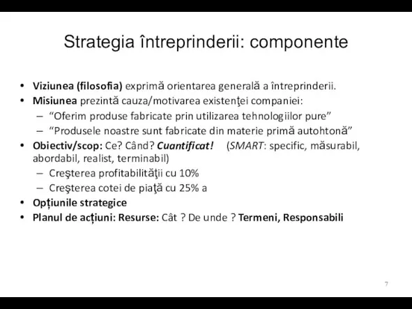 Strategia întreprinderii: componente Viziunea (filosofia) exprimă orientarea generală a întreprinderii. Misiunea prezintă