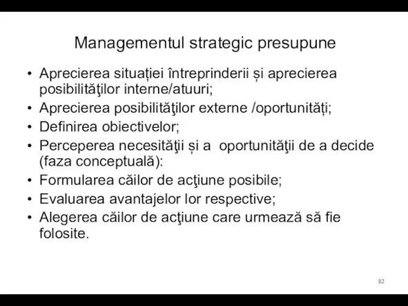 Aprecierea situației întreprinderii și aprecierea posibilităţilor interne/atuuri; Aprecierea posibilităţilor externe /oportunități; Definirea