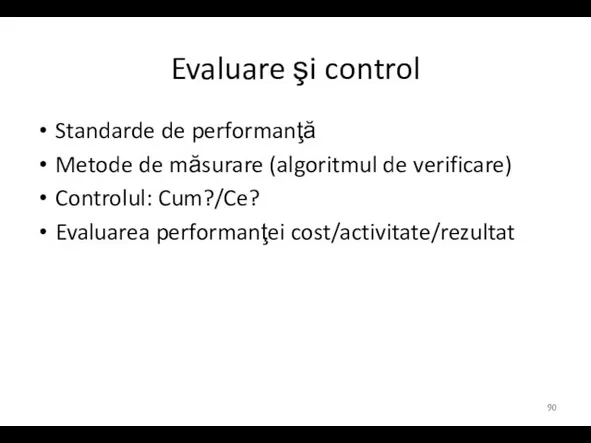 Evaluare şi control Standarde de performanţă Metode de măsurare (algoritmul de verificare)