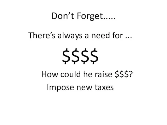 Don’t Forget..... There’s always a need for ... $$$$ How could he