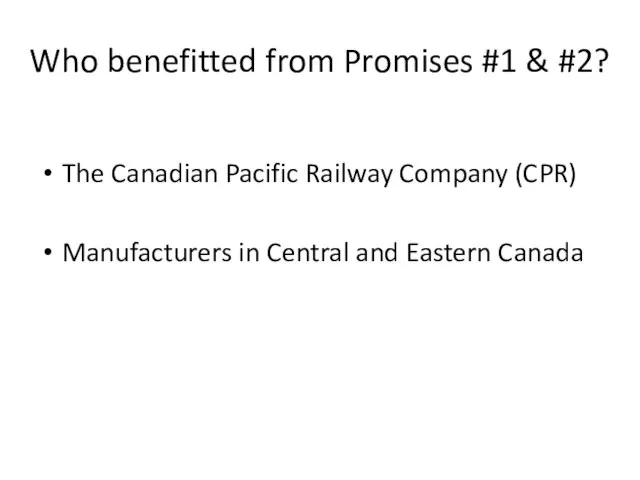 Who benefitted from Promises #1 & #2? The Canadian Pacific Railway Company