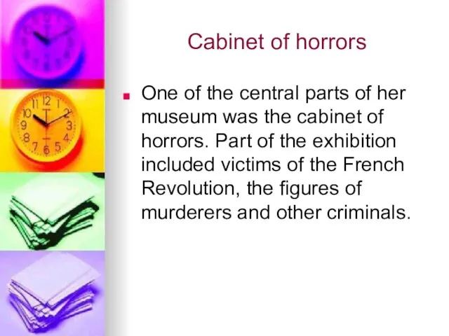 Cabinet of horrors One of the central parts of her museum was