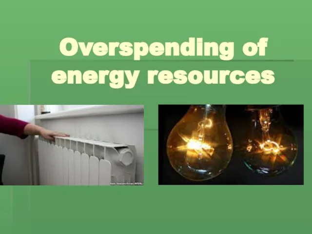 Overspending of energy resources