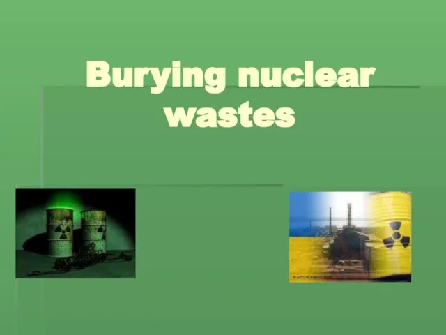 Burying nuclear wastes