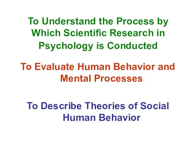 To Understand the Process by Which Scientific Research in Psychology is Conducted