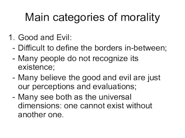 Main categories of morality Good and Evil: Difficult to define the borders