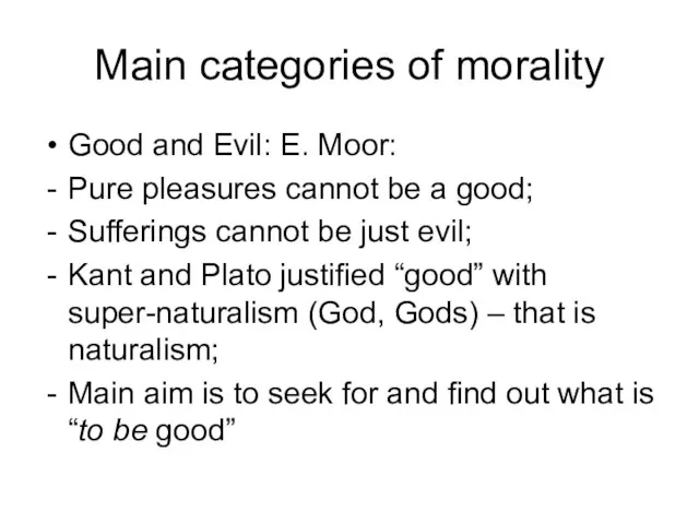 Main categories of morality Good and Evil: E. Moor: Pure pleasures cannot