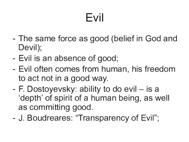 Evil The same force as good (belief in God and Devil); Evil
