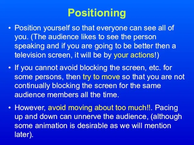 Positioning Position yourself so that everyone can see all of you. (The