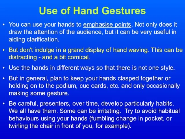 Use of Hand Gestures You can use your hands to emphasise points.