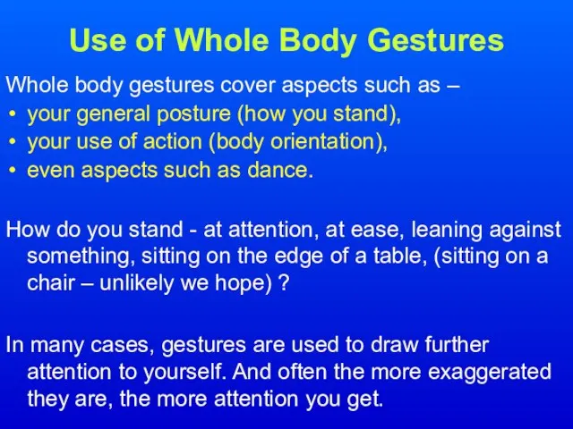 Use of Whole Body Gestures Whole body gestures cover aspects such as