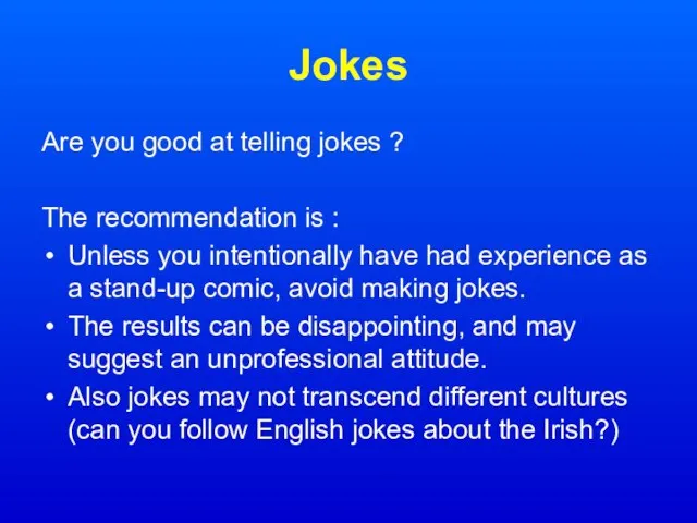 Jokes Are you good at telling jokes ? The recommendation is :