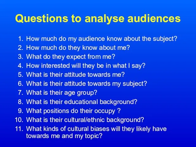Questions to analyse audiences How much do my audience know about the