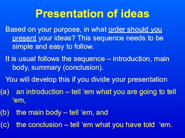 Presentation of ideas Based on your purpose, in what order should you