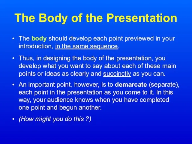 The Body of the Presentation The body should develop each point previewed