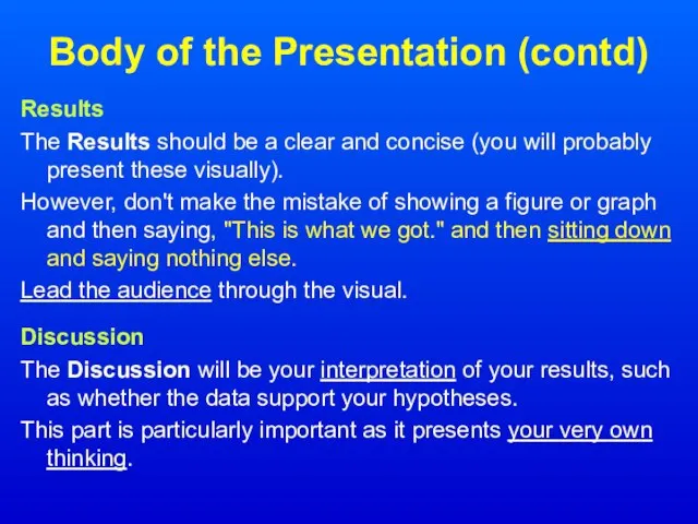 Body of the Presentation (contd) Results The Results should be a clear