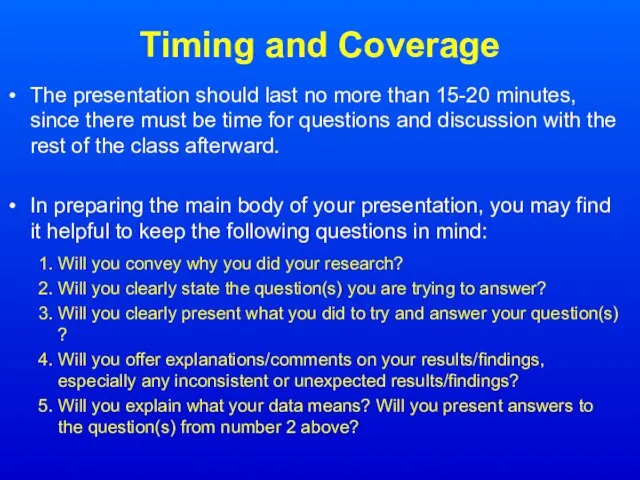 Timing and Coverage The presentation should last no more than 15-20 minutes,