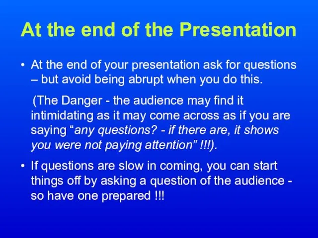 At the end of the Presentation At the end of your presentation