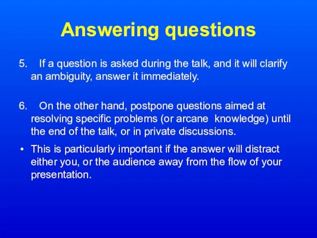 Answering questions 5. If a question is asked during the talk, and