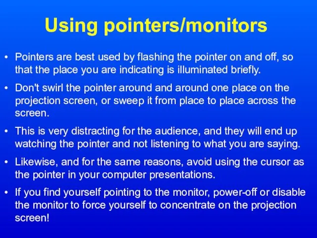 Using pointers/monitors Pointers are best used by flashing the pointer on and