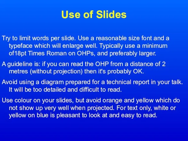 Use of Slides Try to limit words per slide. Use a reasonable