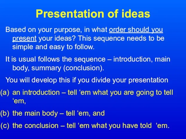 Presentation of ideas Based on your purpose, in what order should you