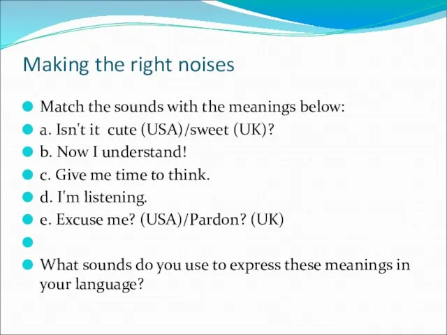 Making the right noises Match the sounds with the meanings below: a.