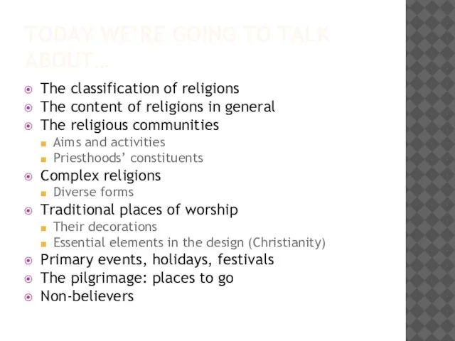 TODAY WE’RE GOING TO TALK ABOUT… The classification of religions The content