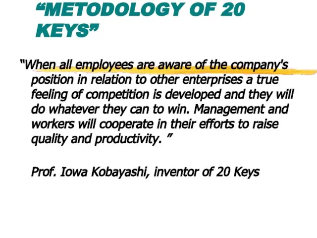 “METODOLOGY OF 20 KEYS” “When all employees are aware of the company's