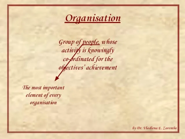 Organisation Group of people, whose activity is knowingly co-ordinated for the objectives’