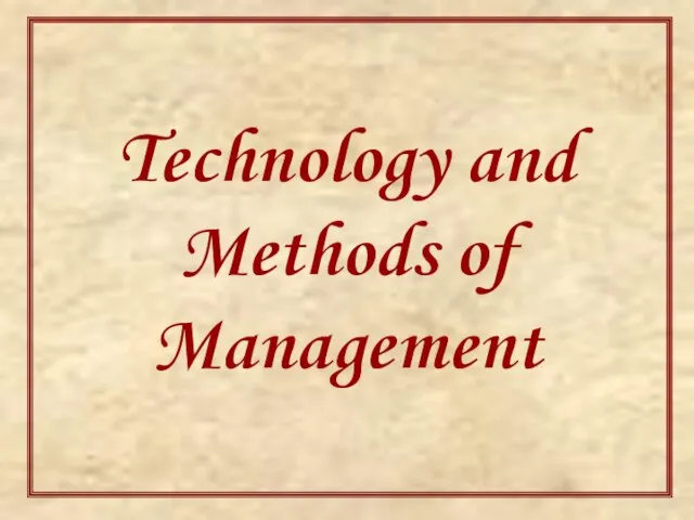 Technology and Methods of Management