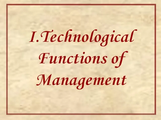 I.Technological Functions of Management