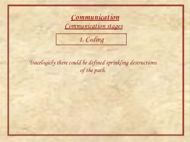 Communication Communication stages 1. Coding Tracelogicly there could be defined sprinkling destructions of the path.