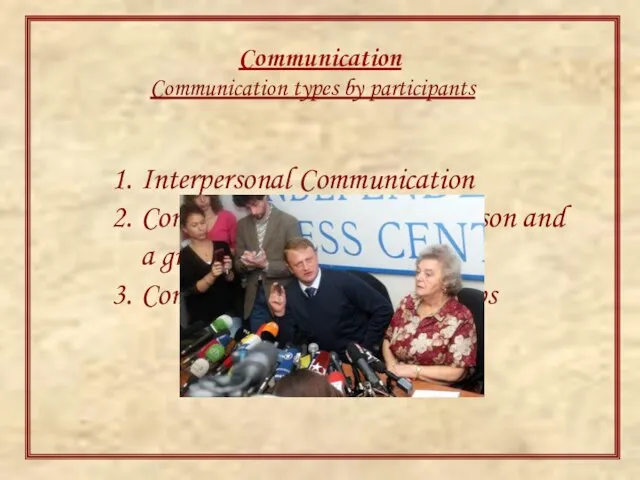 Communication Communication types by participants Interpersonal Communication Communication between a person and